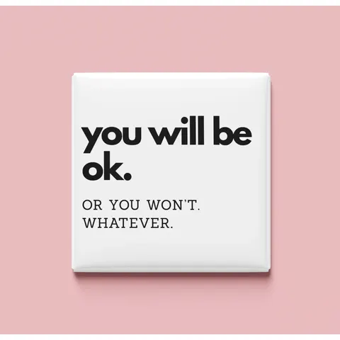 You will be ok Magnet